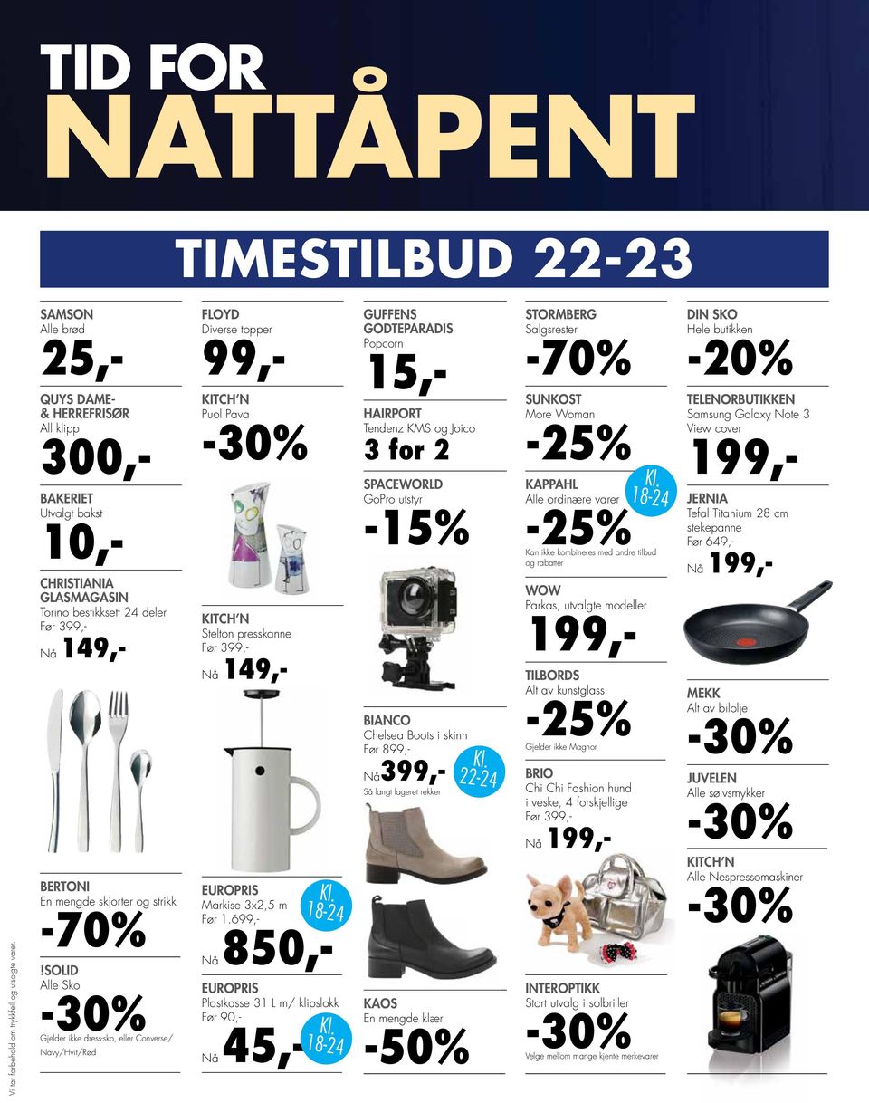 solid Alle Sko Gjelder ikke dress-sko, eller Converse/ Navy/Hvit/Rød FLOYD Diverse topper 99,- Puol Pava Stelton presskanne Før 399,- Nå 149,- EUROPRIS Markise 3x2,5 m Før 1.