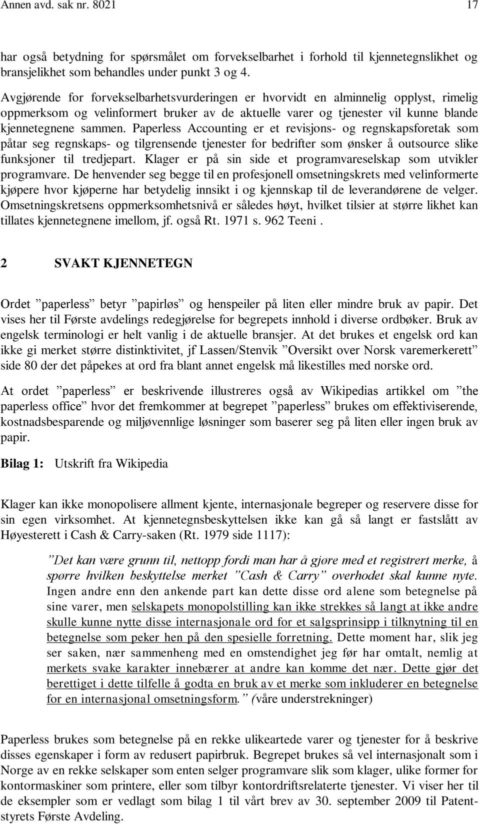 Paperless Accounting er et revisjons- og regnskapsforetak som påtar seg regnskaps- og tilgrensende tjenester for bedrifter som ønsker å outsource slike funksjoner til tredjepart.