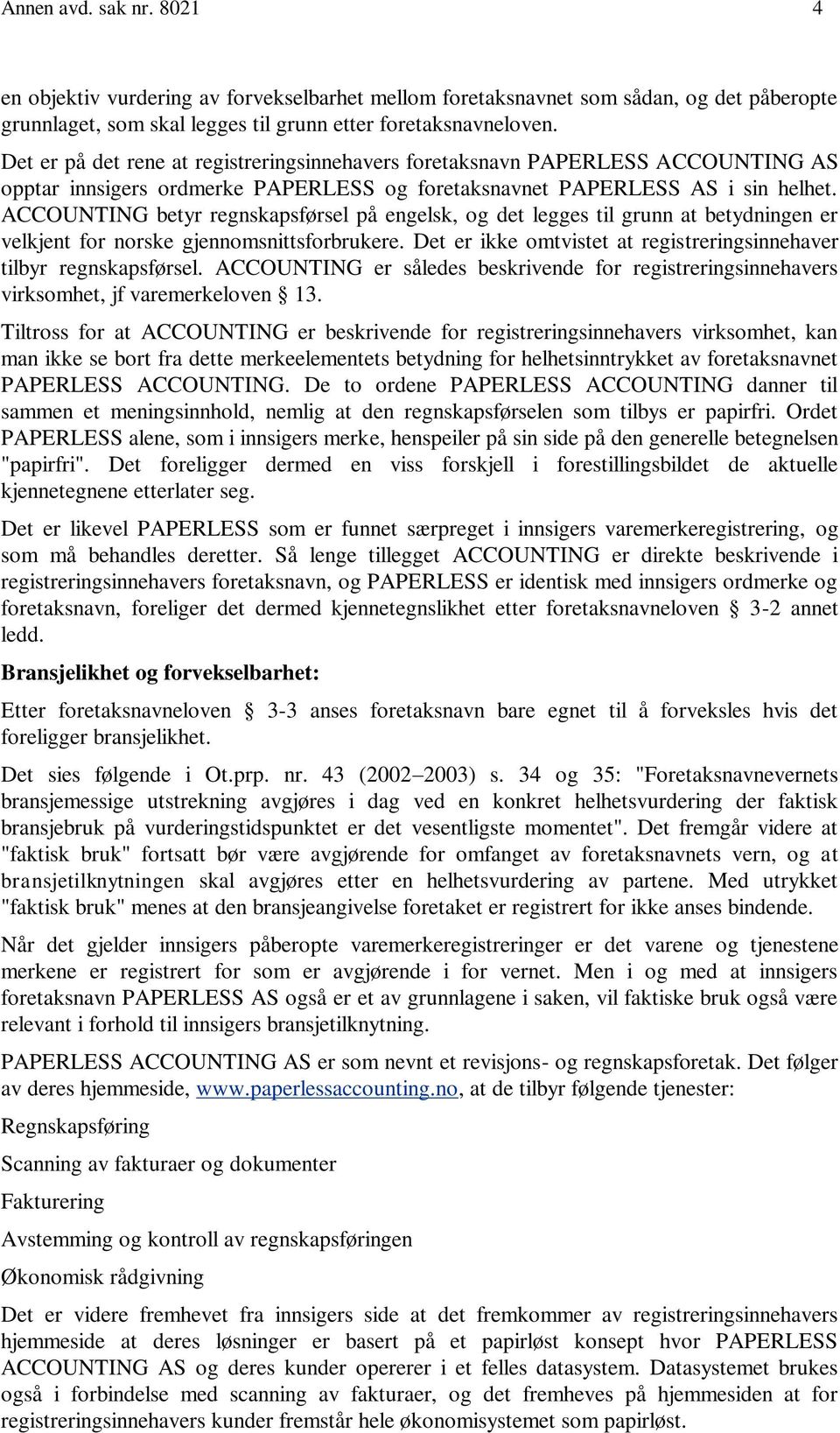 ACCOUNTING betyr regnskapsførsel på engelsk, og det legges til grunn at betydningen er velkjent for norske gjennomsnittsforbrukere.