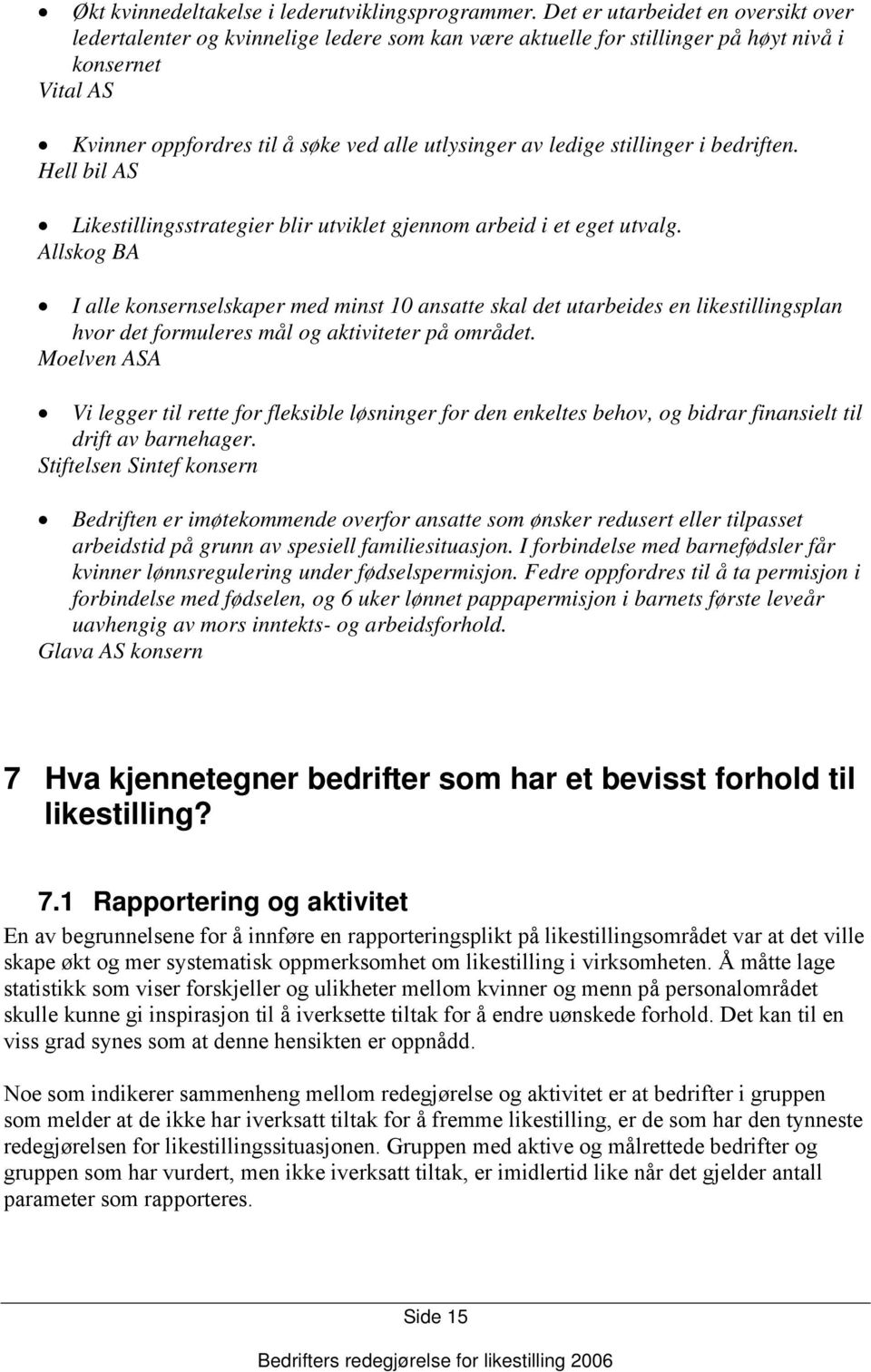 ledige stillinger i bedriften. Hell bil AS Likestillingsstrategier blir utviklet gjennom arbeid i et eget utvalg.