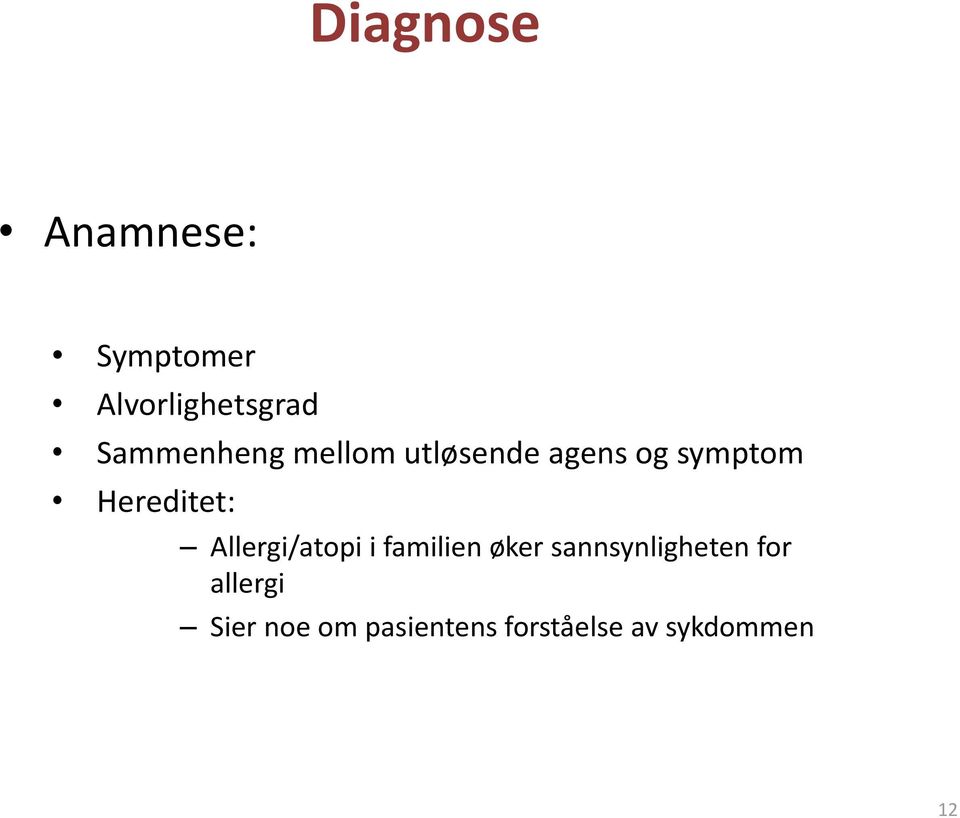 Hereditet: Allergi/atopi i familien øker