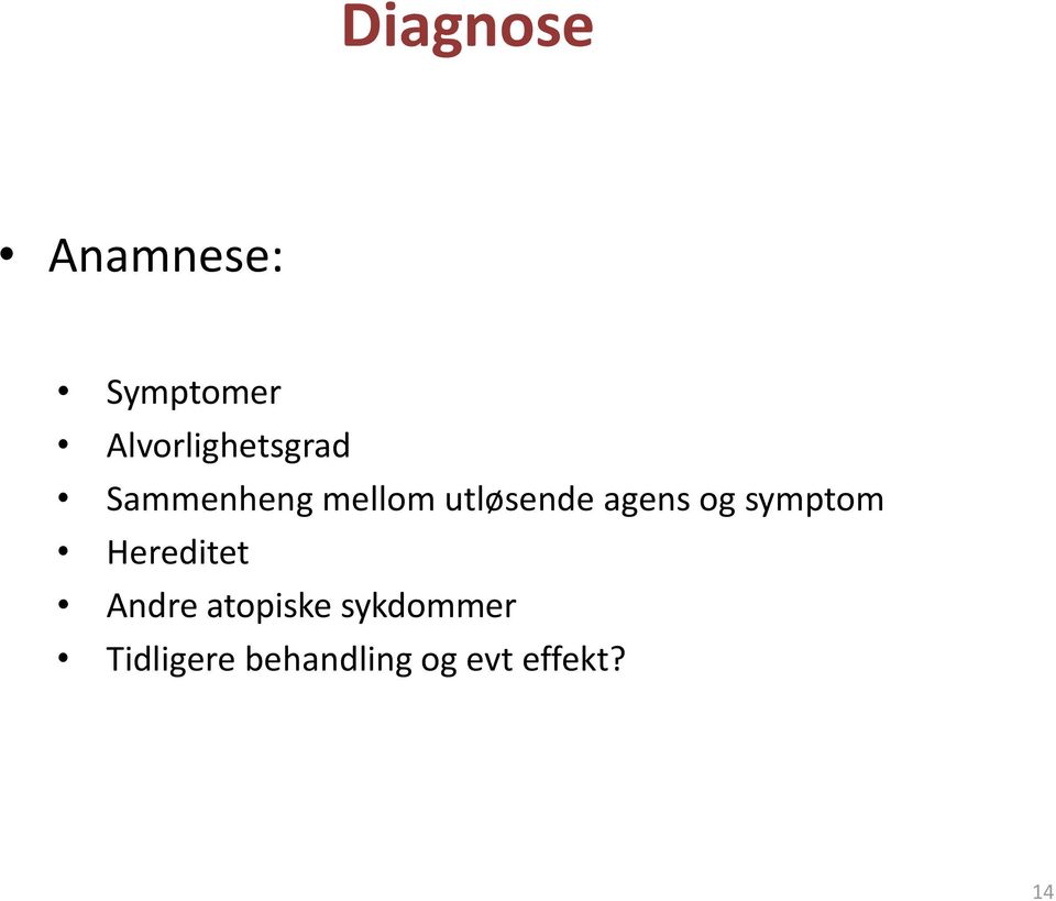 utløsende agens og symptom Hereditet