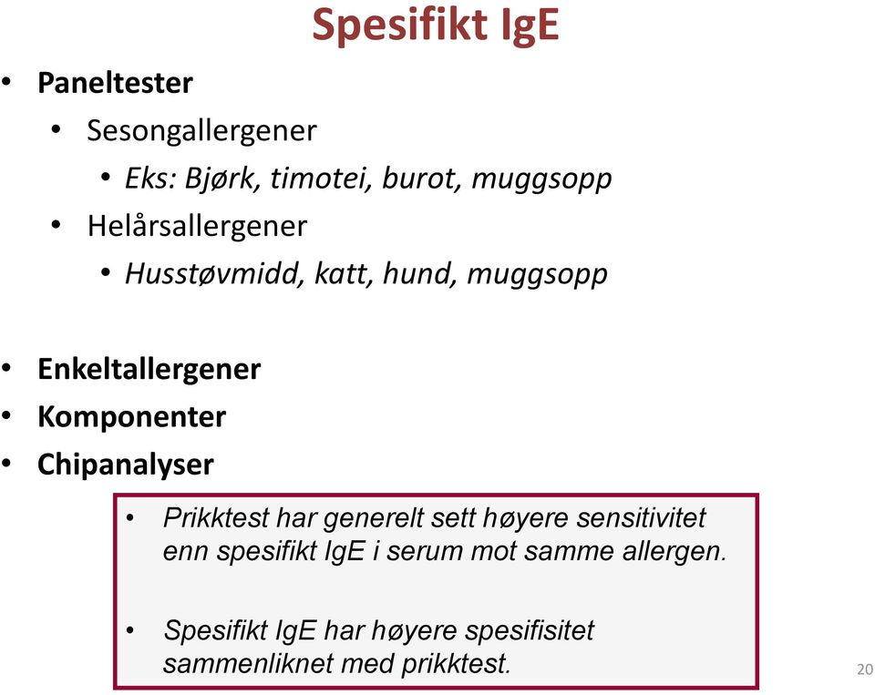 Chipanalyser Prikktest har generelt sett høyere sensitivitet enn spesifikt IgE i