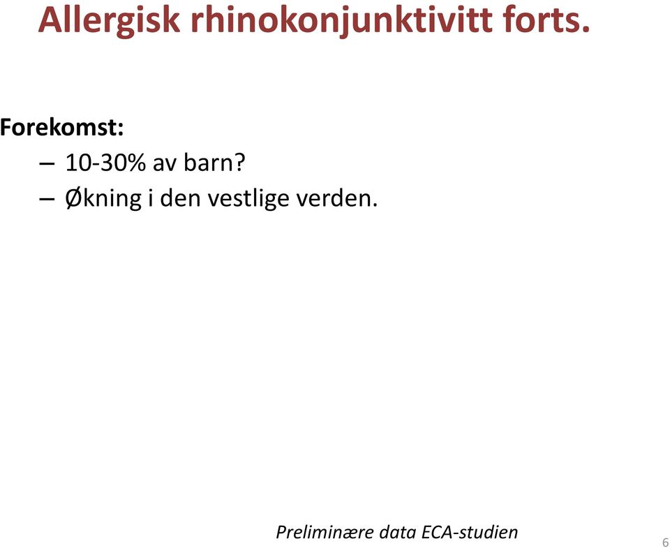 Forekomst: 10-30% av barn?