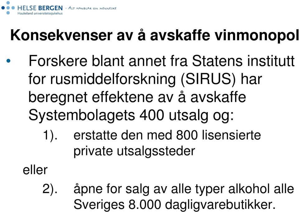 Systembolagets 400 utsalg og: eller 1).