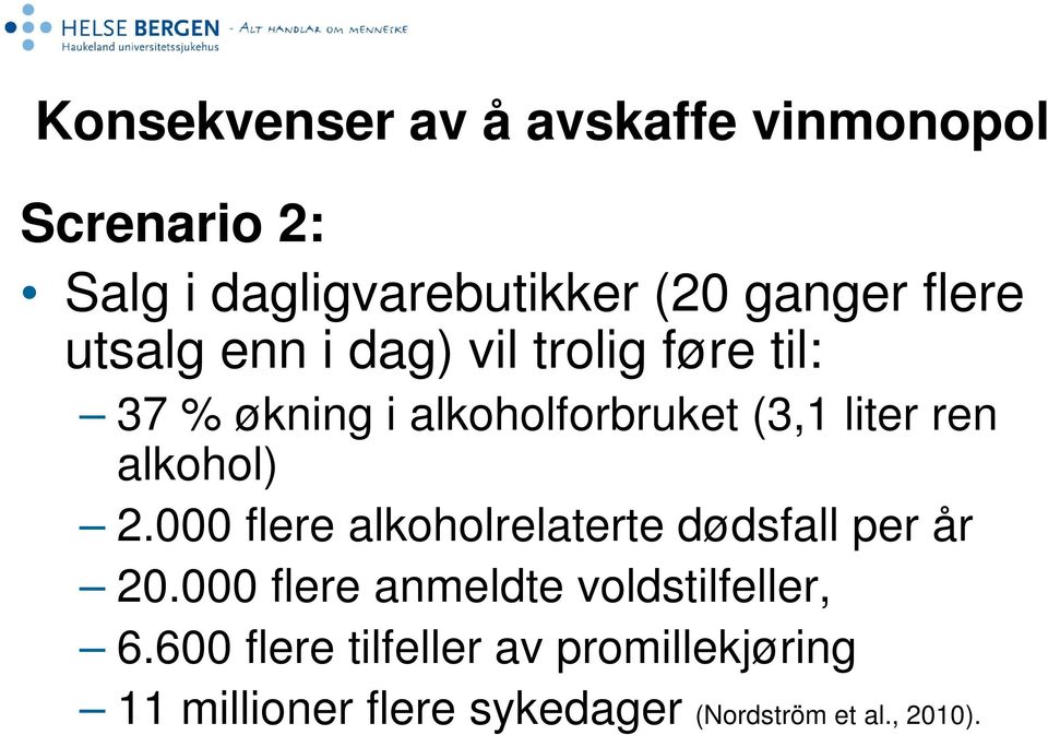 alkohol) 2.000 flere alkoholrelaterte dødsfall per år 20.