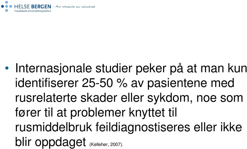 sykdom, noe som fører til at problemer knyttet til