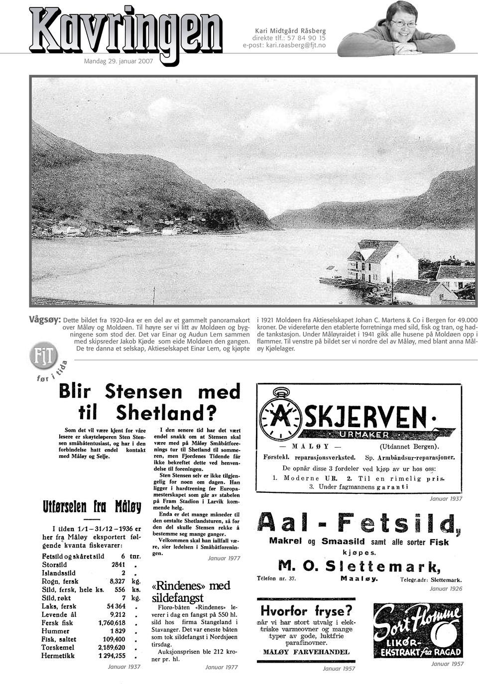 De tre danna et selskap, Aktieselskapet Einar Lem, og kjøpte i 1921 Moldøen fra Aktieselskapet Johan C. Martens & Co i Bergen for 49.000 kroner.