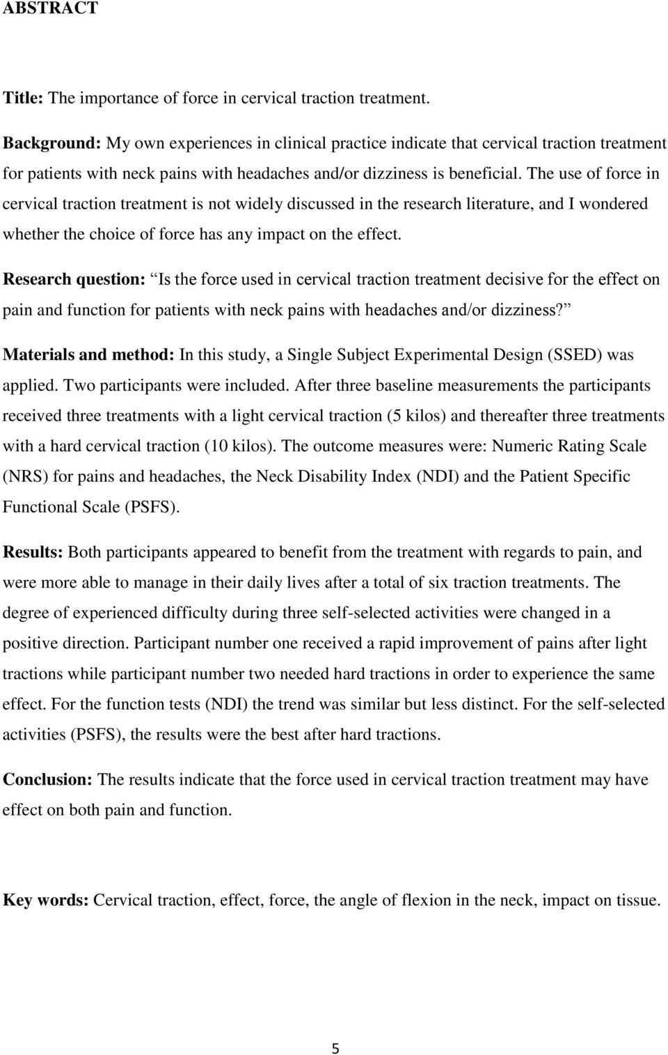 The use of force in cervical traction treatment is not widely discussed in the research literature, and I wondered whether the choice of force has any impact on the effect.