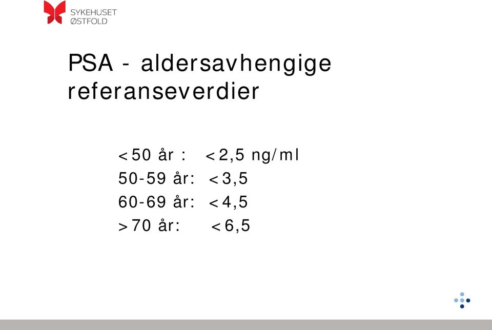 <2,5 ng/ml 50-59 år: <3,5