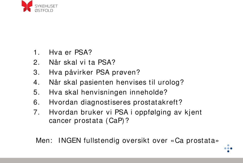 6. Hvordan diagnostiseres prostatakreft? 7.