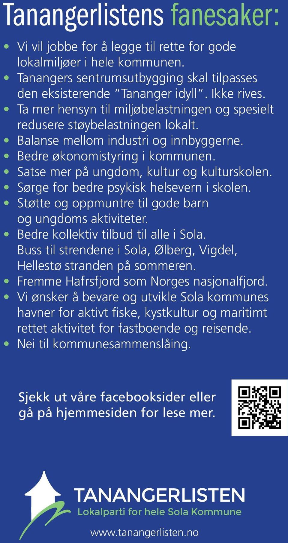 Sørge for bedre psykisk helsevern i skolen. Støtte og oppmuntre til gode barn og ungdoms aktiviteter. Bedre kollektiv tilbud til alle i Sola.