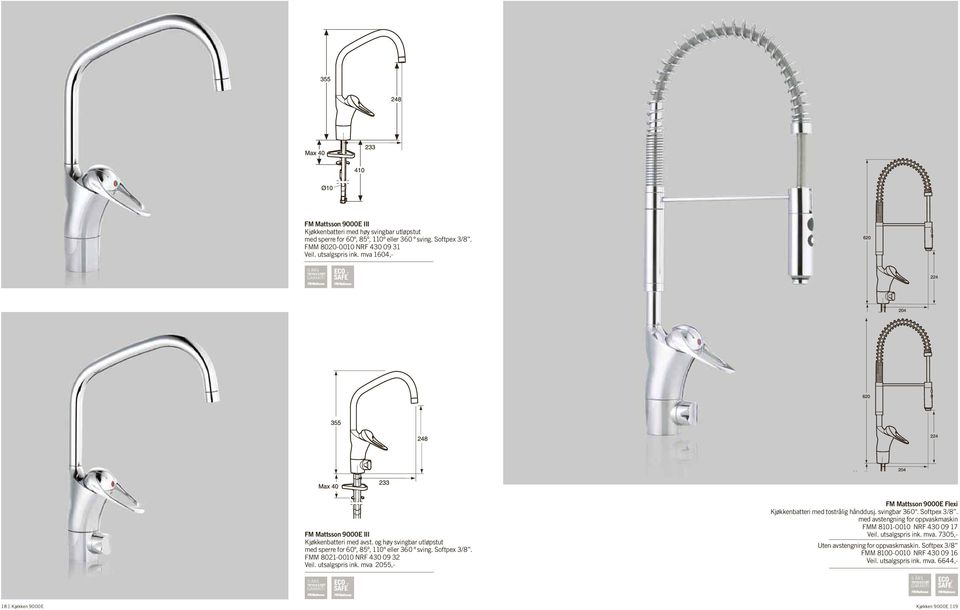 utsalgspris ink. mva 2055,- FM Mattsson 9000E Flexi Kjøkkenbatteri med tostrålig hånddusj. svingbar 360. Softpex 3/8.