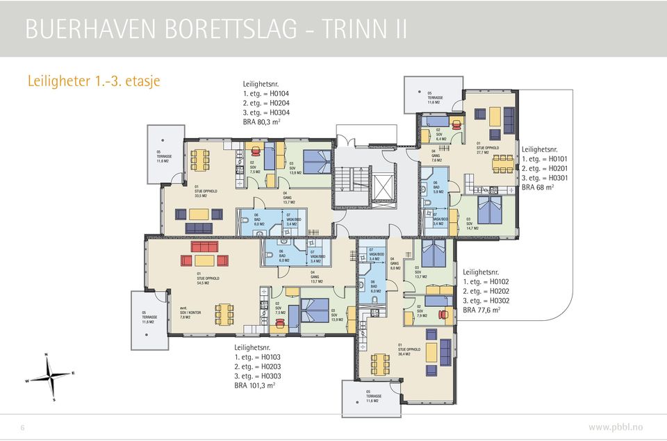 / KONTOR 7,8 M2 STUE OPPHOLD 54,5 M2 7,5 M2 07 VASK/BOD 13,7 M2 13,9 M2 07 VASK/BOD 8,0 M2 13,7 M2 7,9 M2 Leilighet D.1 Type 2 Bra = 77,6 M2 1. etg. = H 2. etg. = H 3. etg. = H BRA 77,6 m 2 1.