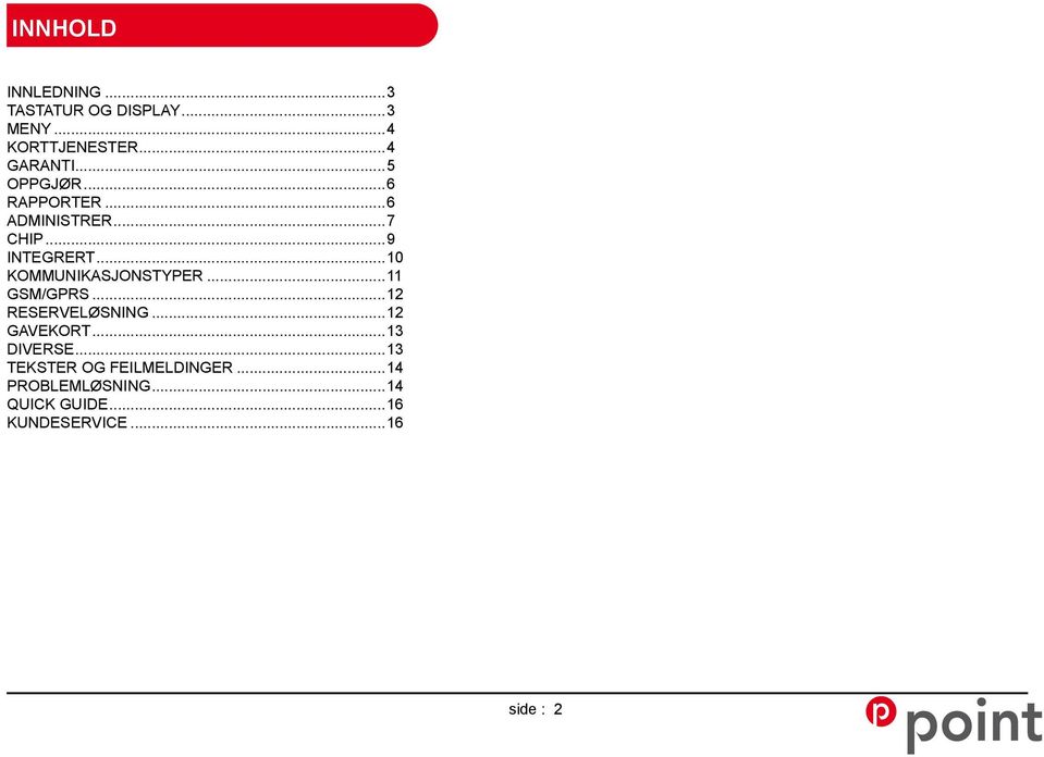 ..10 KOMMUNIKASJONSTYPER...11 GSM/GPRS...12 RESERVELØSNING...12 GAVEKORT.