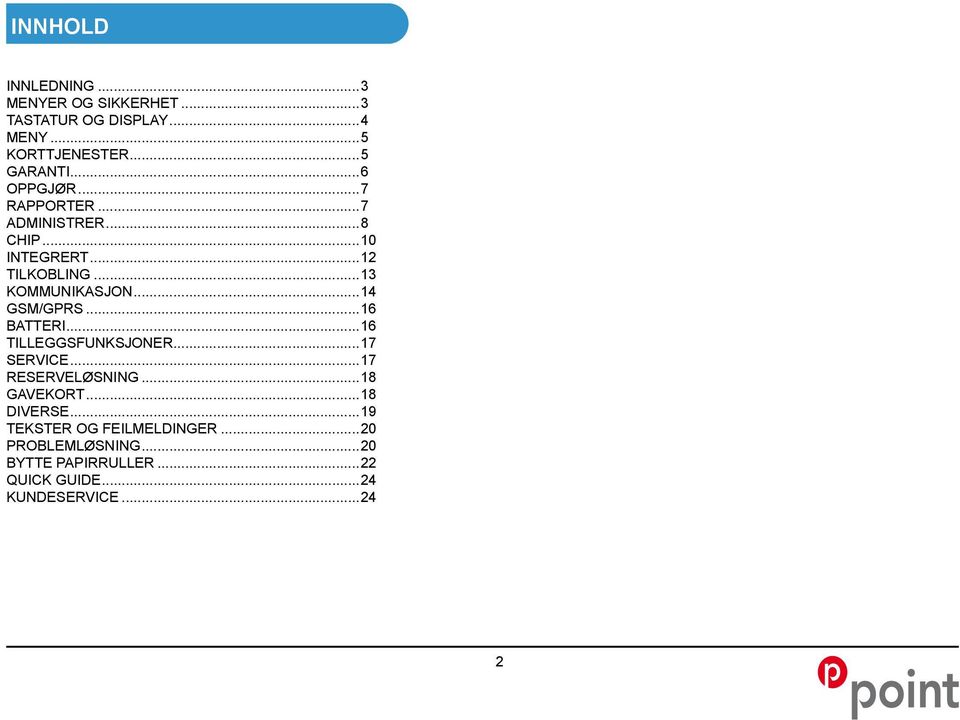 ..14 GSM/GPRS...16 BATTERI...16 TILLEGGSFUNKSJONER...17 SERVICE...17 RESERVELØSNING...18 GAVEKORT.