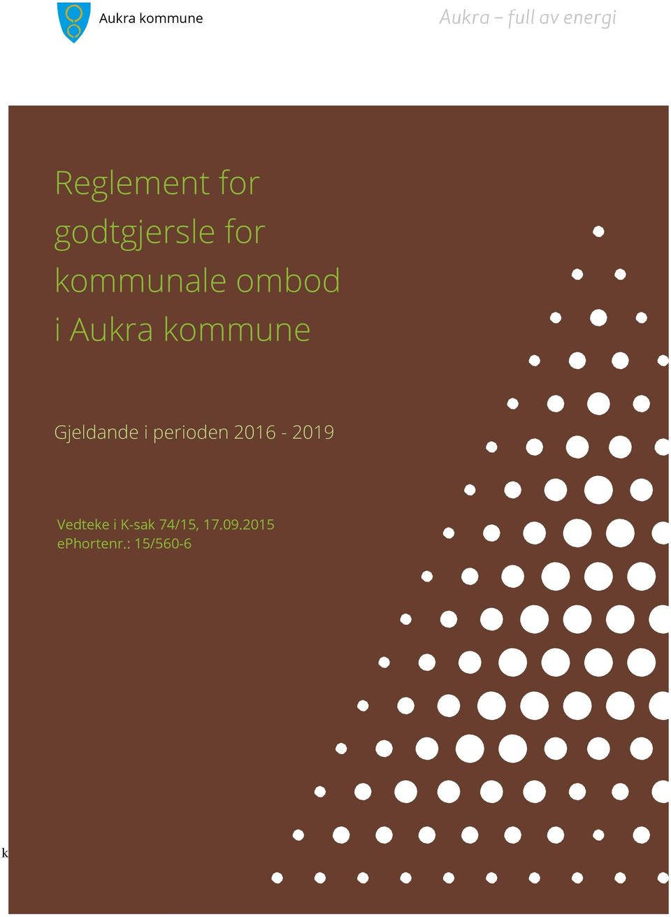 Gjeldande i perioden 2016-2019 Vedteke i