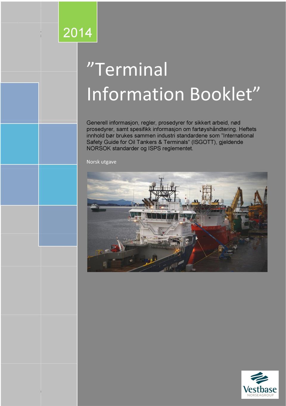 Heftets innhold bør brukes sammen industri standardene som International Safety Guide for Oil Tankers & Terminals