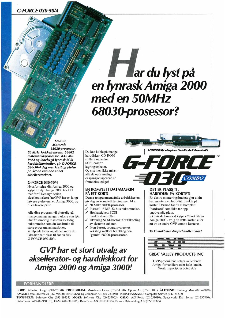 kron nn no annt aksllratorkort. GFORCE 03050/4 Hvorfor slg din Amiga 2000 og kjøp n dyr Amiga 3000 for å få mr fart?