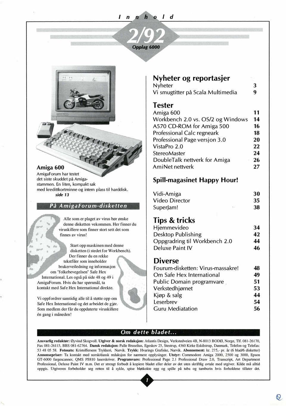 Dr finnr du n rkk tkstfilr som innholdr brukrvildning og informasjon om "folkbvglsn" Saf Hx Intrnational. Ls også på sid 48 og 49 i AmigaForum.