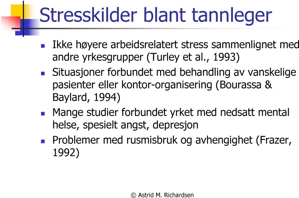 , 1993) Situasjoner forbundet med behandling av vanskelige pasienter eller