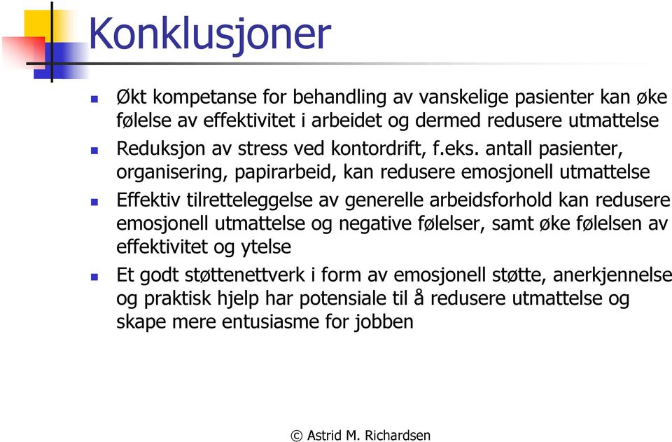 antall pasienter, organisering, papirarbeid, kan redusere emosjonell utmattelse Effektiv tilretteleggelse av generelle arbeidsforhold kan