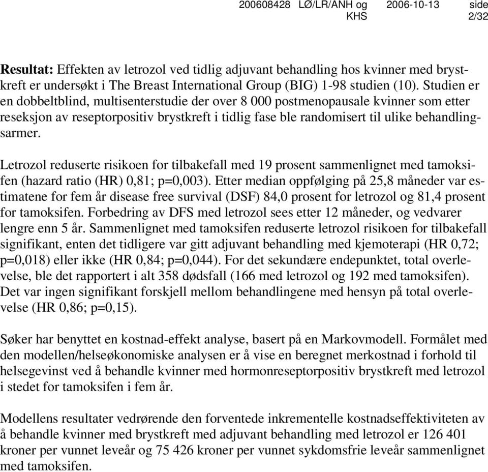 Letrozol reduserte risikoen for tilbakefall med 19 prosent sammenlignet med tamoksifen (hazard ratio (HR) 0,81; p=0,003).