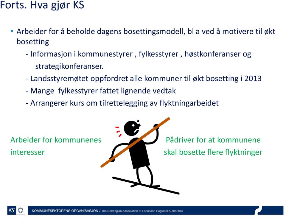 i kommunestyrer, fylkesstyrer, høstkonferanser og strategikonferanser.