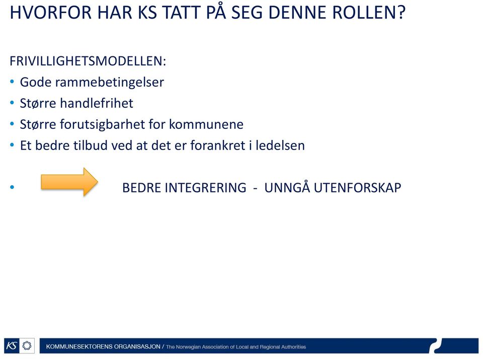 handlefrihet Større forutsigbarhet for kommunene Et bedre