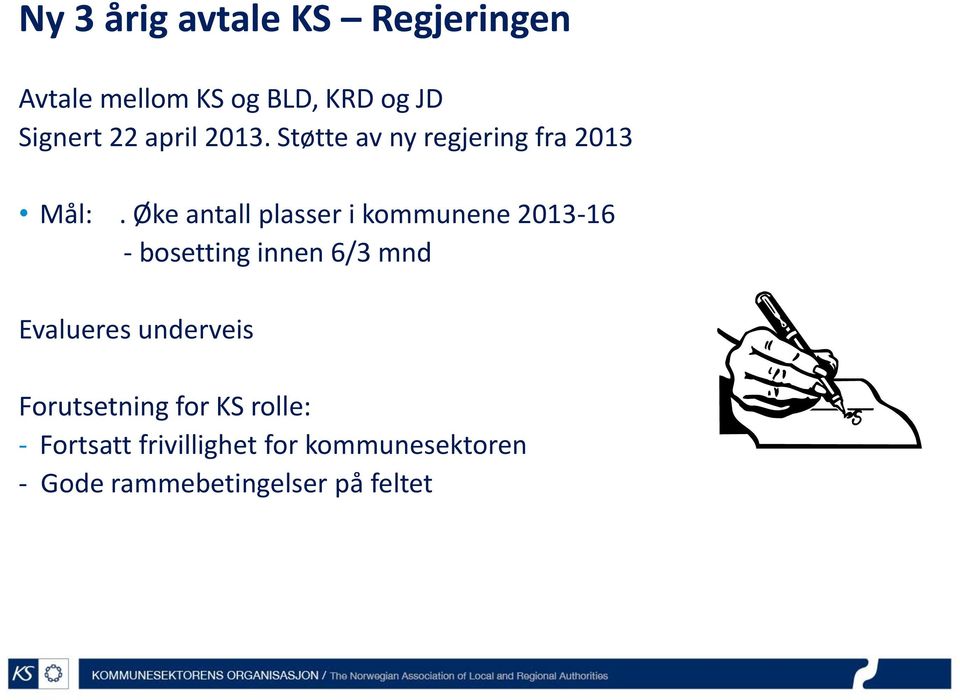 Øke antall plasser i kommunene 2013-16 - bosetting innen 6/3 mnd Evalueres