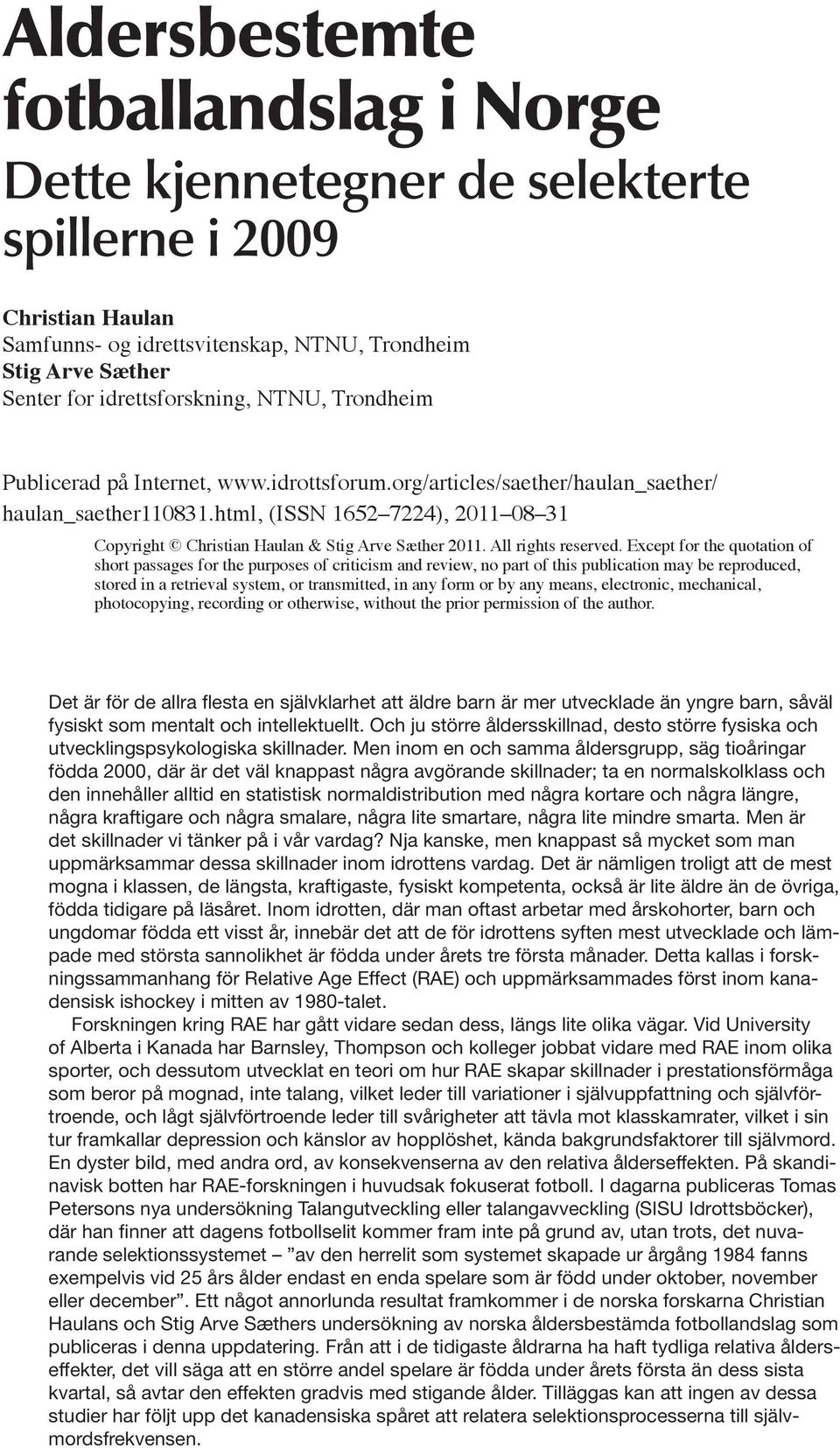 html, (ISSN 1652 7224), 2011 08 31 Copyright Christian Haulan & Stig Arve Sæther 2011. All rights reserved.