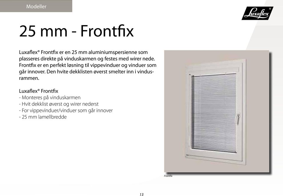 Frontfix er en perfekt løsning til vippevinduer og vinduer som går innover.
