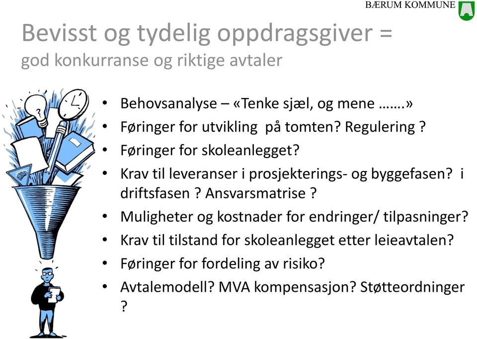 Krav til leveranser i prosjekterings- og byggefasen? i driftsfasen? Ansvarsmatrise?