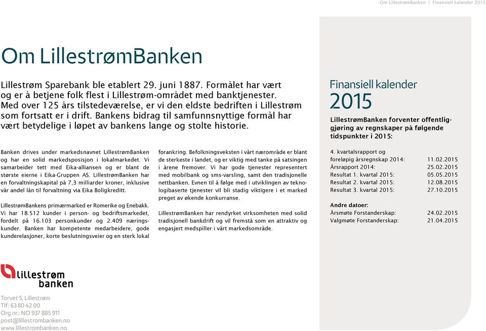 Bankens bidrag til samfunnsnyttige formål har vært betydelige i løpet av bankens lange og stolte historie.