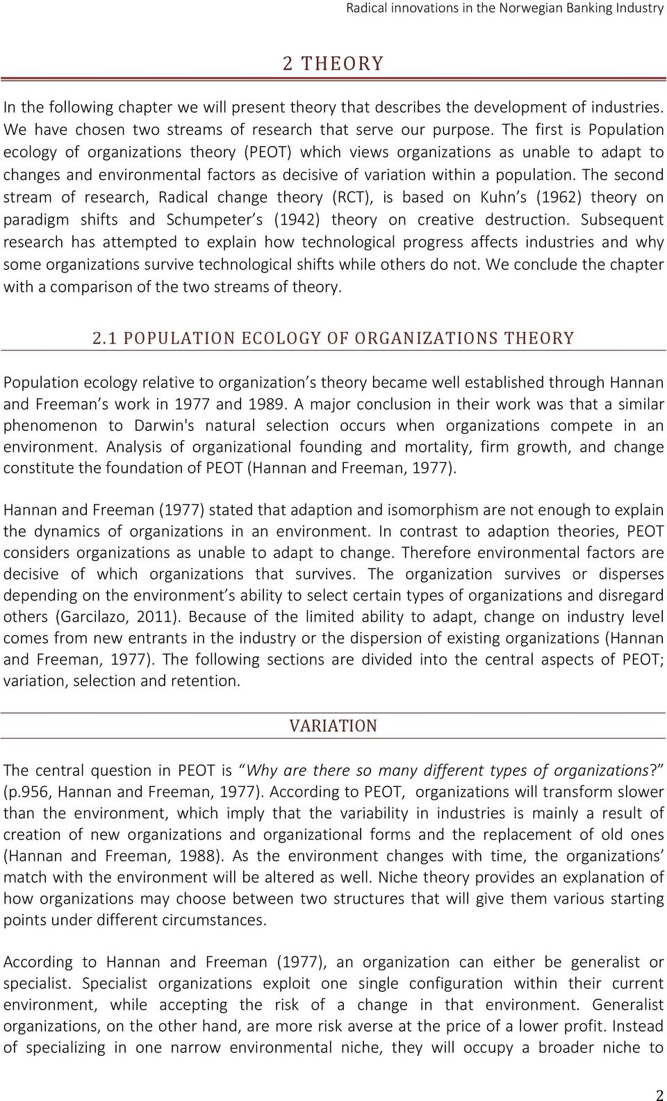 The second stream of research, Radical change theory (RCT), is based on Kuhn s (1962) theory on paradigm shifts and Schumpeter s (1942) theory on creative destruction.