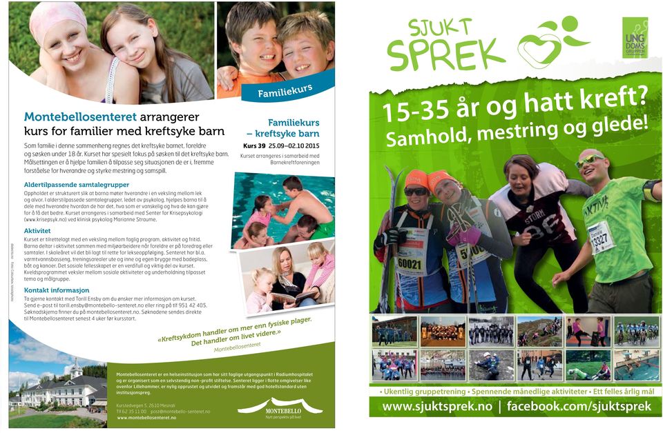 rs Familiekurs kreftsyke barn Kurs 39 25.09 02.10 2015? t f e r k t t a h g o r å 5 3 5 1!