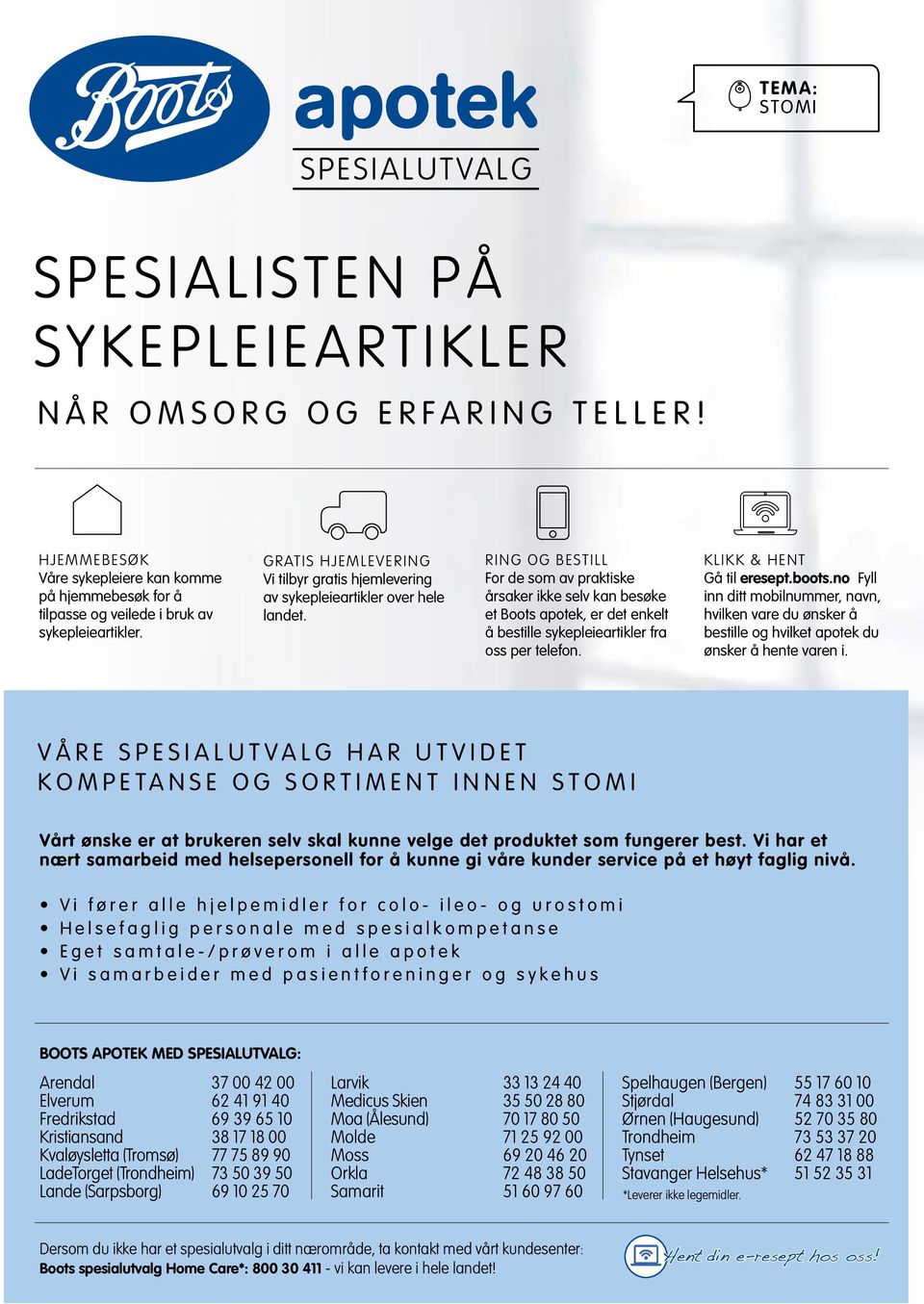 RING OG BESTILL For de som av praktiske årsaker ikke selv kan besøke et Boots apotek, er det enkelt å bestille sykepleieartikler fra oss per telefon. KLIKK & HENT Gå til eresept.boots.