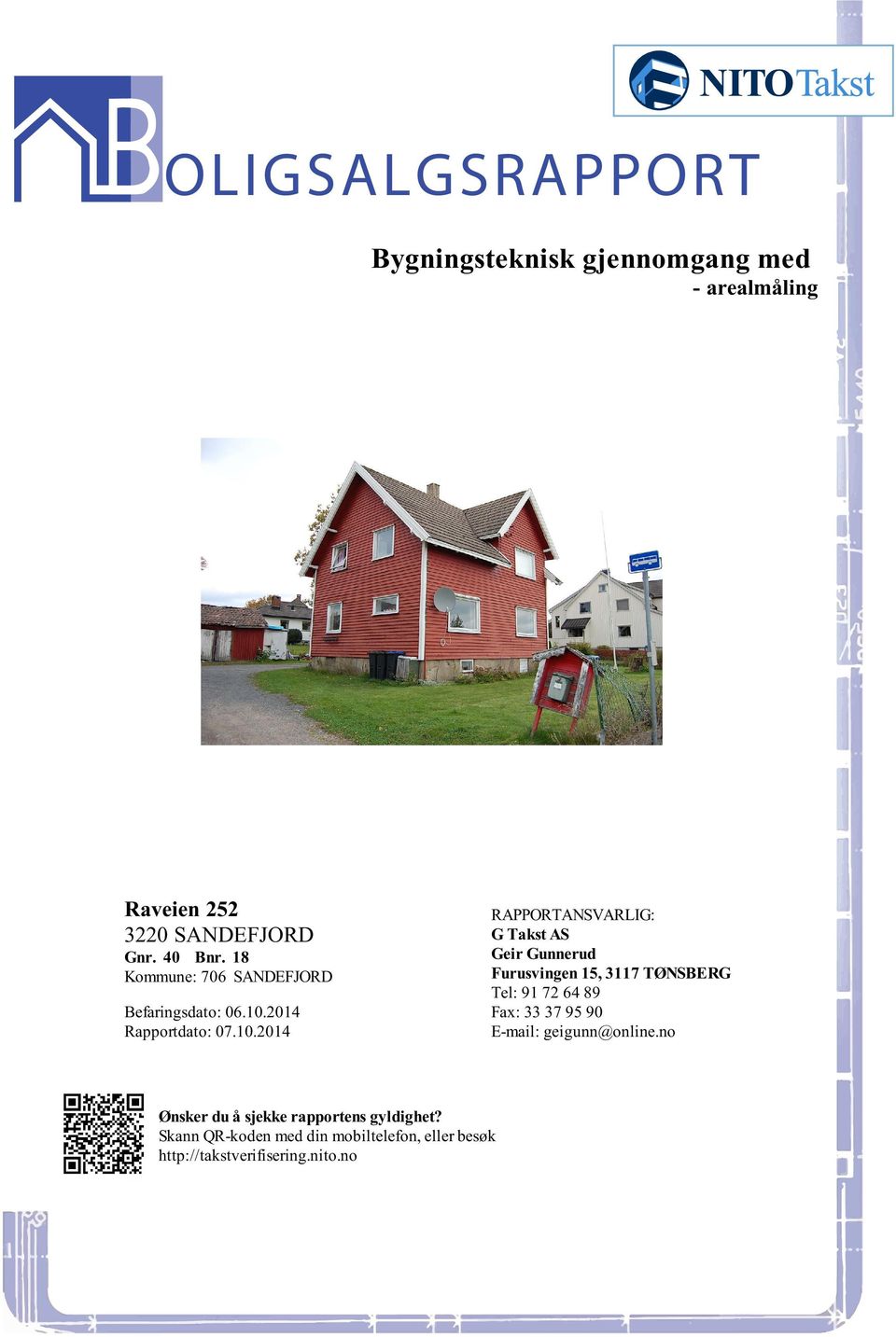 Gunnerud Furusvingen 15, 3117 TØNSBERG Tel: 91 72 64 89 Fax: 33 37 95 90 E-mail: geigunn@onlineno Ønsker