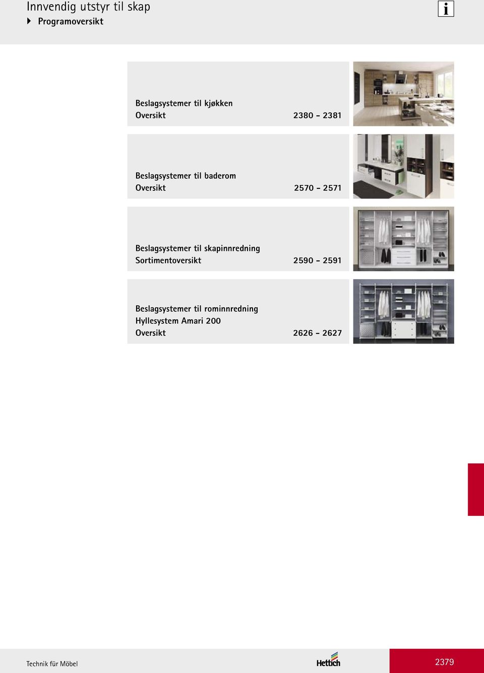 Beslagsystemer til skapinnredning Sortimentoversikt 2590-2591