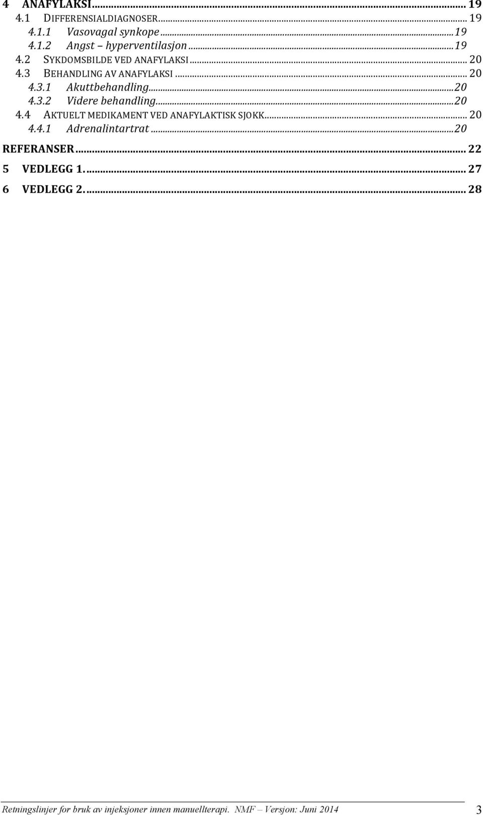 .. 20 4.4.1 Adrenalintartrat... 20 REFERANSER... 22 5 VEDLEGG 1.... 27 6 VEDLEGG 2.