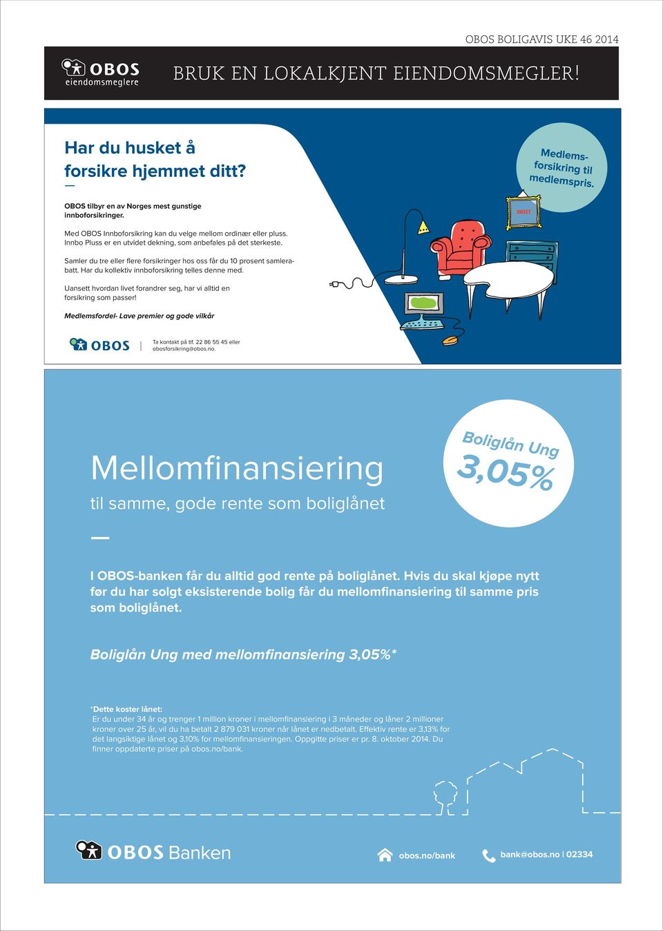 Samler du tre eller flere forsikringer hos oss får du 10 prosent samlerabatt. Har du kollektiv innboforsikring telles denne med.