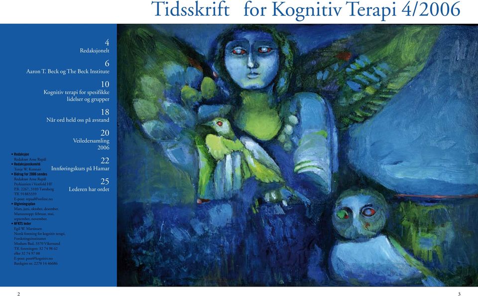 Manusstopp: februar, mai, september, november. NFKTS leder Egil W. Martinsen Norsk forening for kognitiv terapi, Forskningsinstituttet Modum Bad, 3370 Vikersund Tlf.