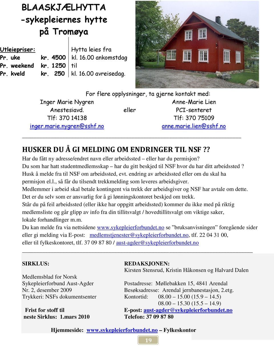 no HUSKER DU Å GI MELDING OM ENDRINGER TIL NSF?? Har du fått ny adresse/endret navn eller arbeidssted eller har du permisjon?