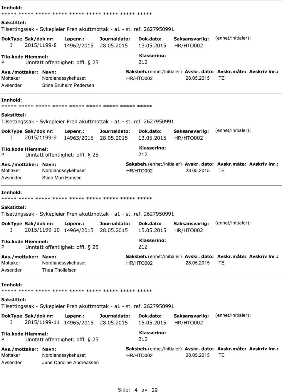 2015 TE Avsender Stine Mari Hansen nnhold: Tilsettingssak - Sykepleier reh akuttmottak - a1 - st. ref. 2627950991 2015/1199-10 14964/2015 15.05.