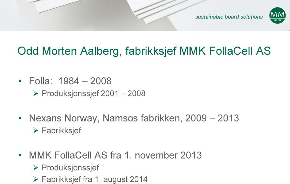 fabrikken, 2009 2013 Fabrikksjef MMK FollaCell AS fra 1.