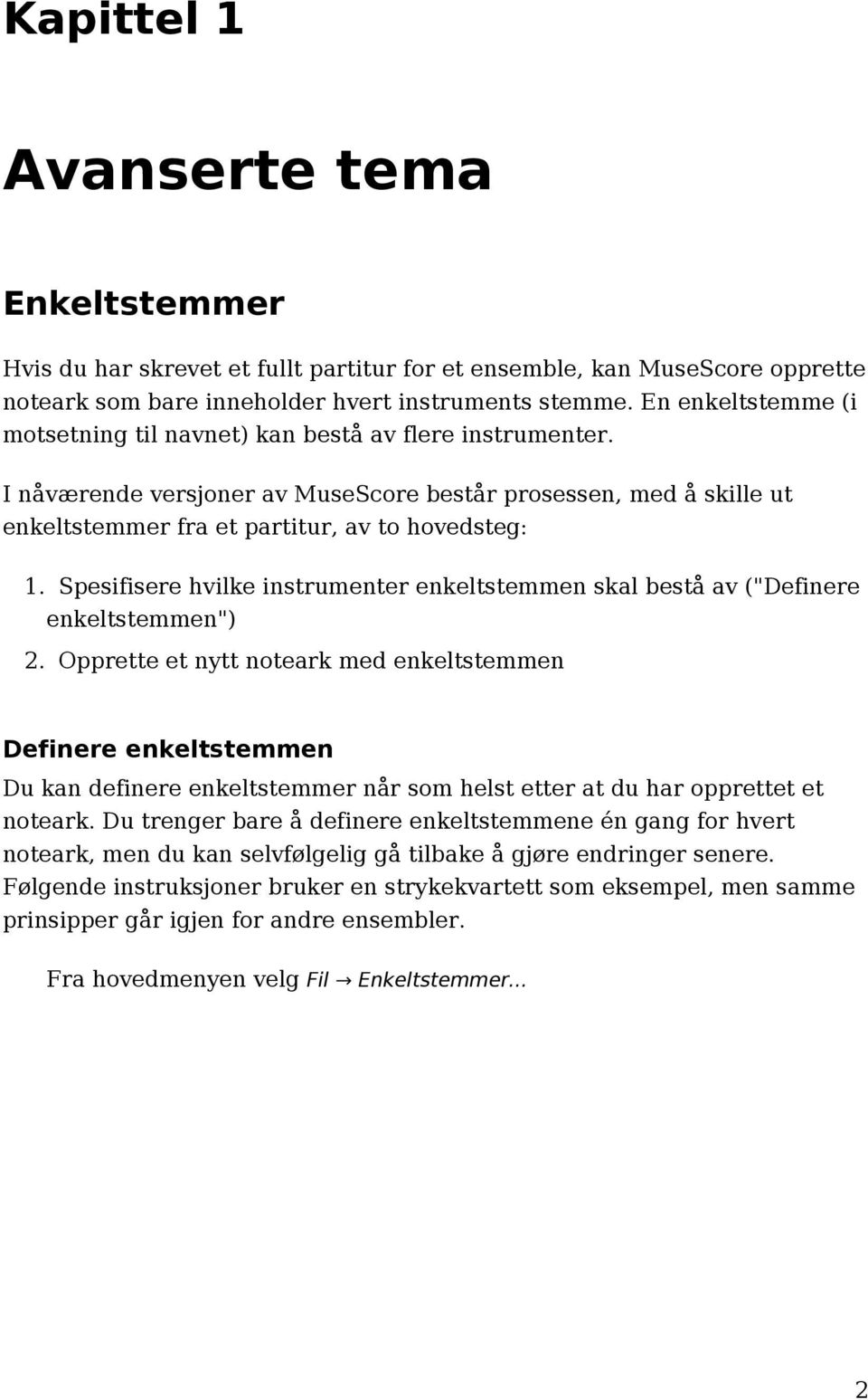 Spesifisere hvilke instrumenter enkeltstemmen skal bestå av ("Definere enkeltstemmen") 2.