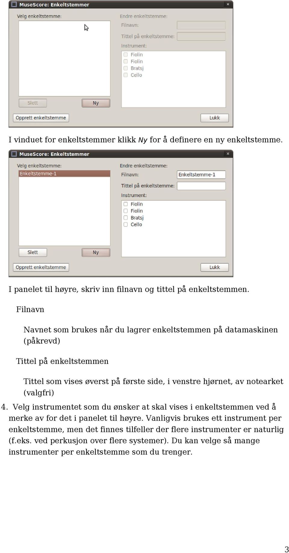 av notearket (valgfri) 4. Velg instrumentet som du ønsker at skal vises i enkeltstemmen ved å merke av for det i panelet til høyre.