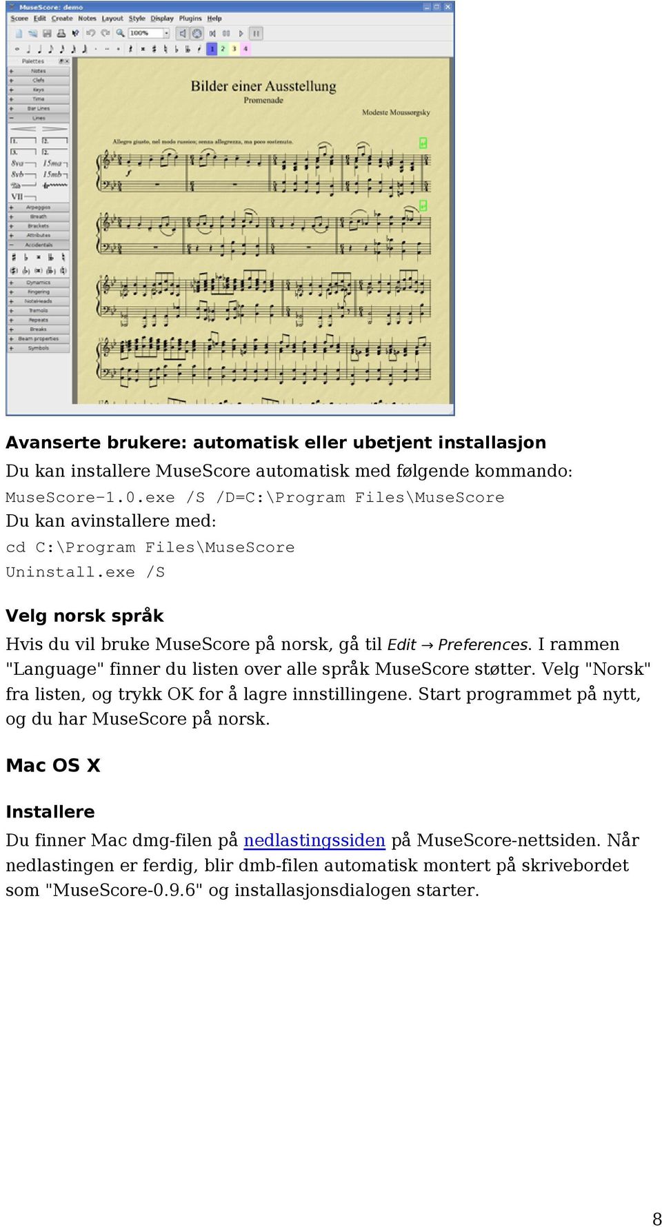 exe /S Velg norsk språk Hvis du vil bruke MuseScore på norsk, gå til Edit Preferences. I rammen "Language" finner du listen over alle språk MuseScore støtter.