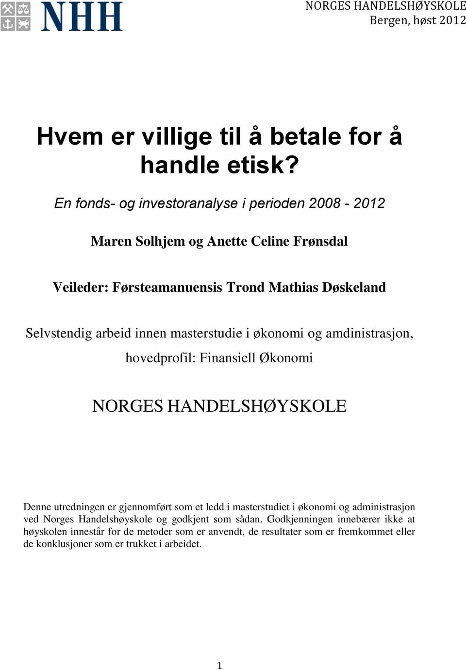 innen masterstudie i økonomi og amdinistrasjon, hovedprofil: Finansiell Økonomi NORGES HANDELSHØYSKOLE Denne utredningen er gjennomført som et ledd i masterstudiet