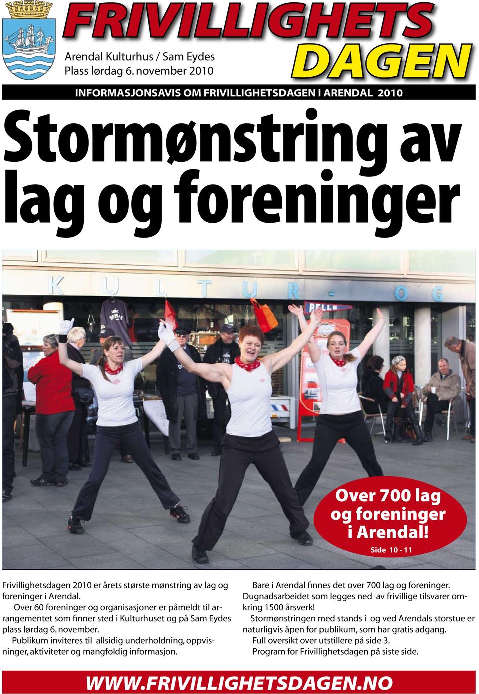 Side 10-11 Frivillighetsdagen 2010 er årets største mønstring av lag og foreninger i Arendal.